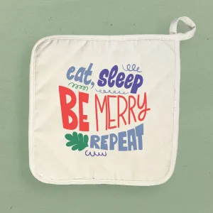 Eat Sleep Be Merry - Cotton Pot Holder